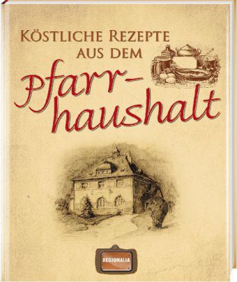 Köstliche Rezepte aus dem Pfarrhaushalt