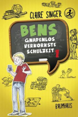 Bens gnadenlos verkorkste Schulzeit. Bd.1