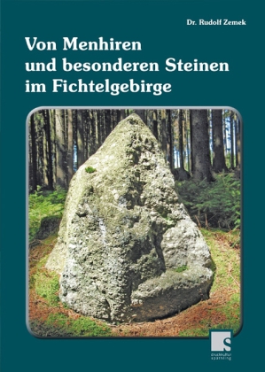 Von Menhiren und besonderen Steinen im Fichtelgebirge