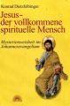 Jesus - der vollkommene spirituelle Mensch