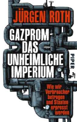 Gazprom - das unheimliche Imperium