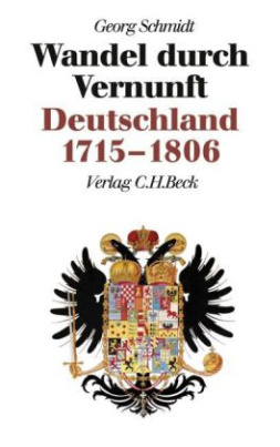 Wandel durch Vernunft. Deutschland 1715-1806