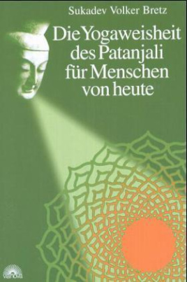 Die Yogaweisheit des Patanjali für Menschen von heute