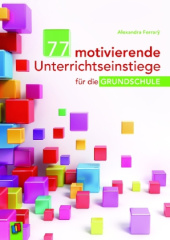 77 motivierende Unterrichtseinstiege für die Grundschule