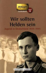 Wir sollten Helden sein, Jugend in Deutschland 1939-1945