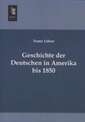 Geschichte der Deutschen in Amerika bis 1850
