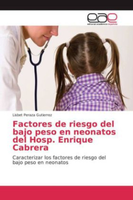 Factores de riesgo del bajo peso en neonatos del Hosp. Enrique Cabrera